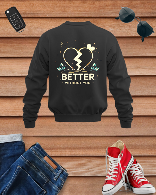 Better Without You Sweatshirt