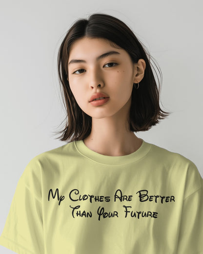 My Clothes Are Better Than Your Future Tshirt