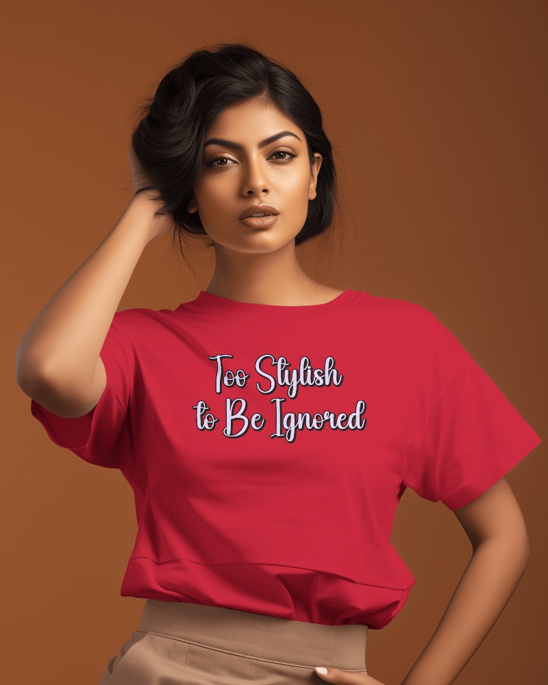 Too Stylish to Be Ignored Tshirt